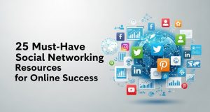 25 Must-Have Social Networking Resources for Online Success social media growth tools