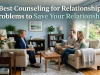 Best Counselling for Relationship Problems to Save Your Relationship counselling for relationship problems