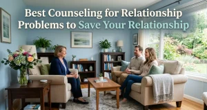 Best Counselling for Relationship Problems to Save Your Relationship counselling for relationship problems